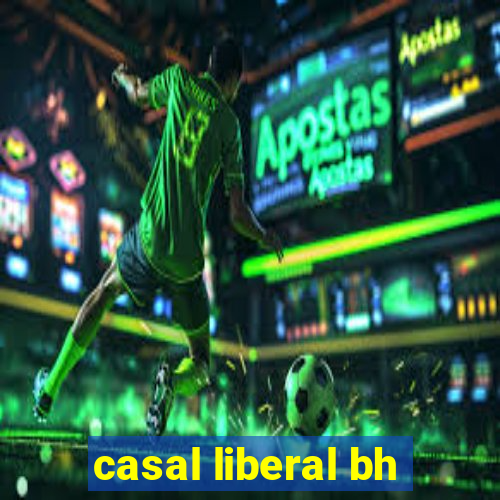 casal liberal bh